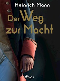 Der Weg zur Macht - Heinrich Mann - E-Book