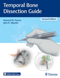 Temporal Bone Dissection Guide - Howard W. Francis - E-Book