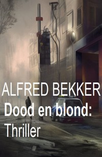 Dood en blond: Thriller - Alfred Bekker - E-Book