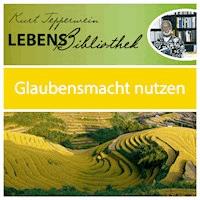 Lebens Bibliothek - Glaubensmacht nutzen - - Hörbuch
