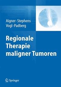 Regionale Therapie maligner Tumoren -  - E-Book