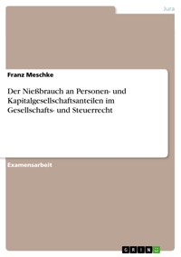 Der Nießbrauch an Personen- und Kapitalgesellschaftsanteilen im Gesellschafts- und Steuerrecht - Franz Meschke - E-Book