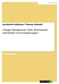 Change Management. Ziele, Instrumente und Treiber von Veränderungen - Jan-Henrik Koßmann - E-Book