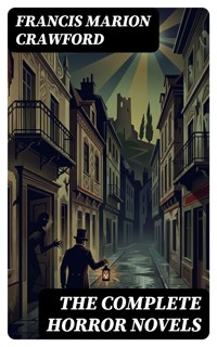 The Complete Horror Novels - Francis Marion Crawford - E-Book