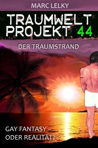 Traumwelt-Projekt 44 – Der Traumstrand - Marc Lelky - E-Book