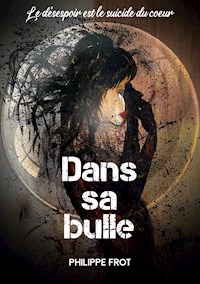 Dans sa bulle - Philippe Frot - E-Book