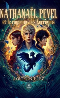 Nathanaël Pevelet le royaume des Korrigans - Loïck Paillez - E-Book