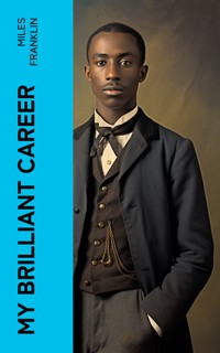 My Brilliant Career - Miles Franklin - E-Book