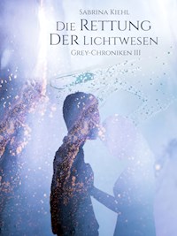 Die Rettung der Lichtwesen - Sabrina Kiehl - E-Book