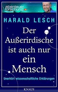 Der Außerirdische ist auch nur ein Mensch - Harald Lesch - E-Book + Hörbuch