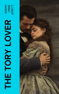 The Tory Lover - Sarah Orne Jewett - E-Book