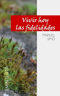 Vivir hoy las fidelidades - Manuel Simó - E-Book