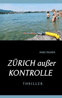 Zürich außer Kontrolle - Marc Palmer - E-Book