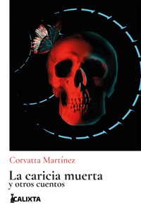 Caricia muerta - Corvatta Martínez - E-Book