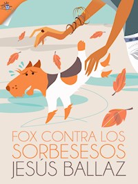 Fox contra los sorbesesos - Jesús Ballaz - E-Book