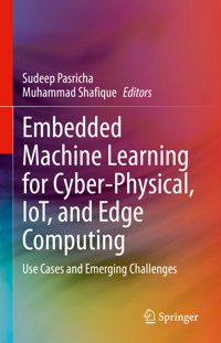 Embedded Machine Learning for Cyber-Physical, IoT, and Edge Computing -  - E-Book