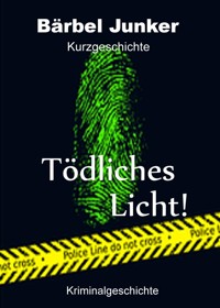 Tödliches Licht! - Bärbel Junker - kostenlos E-Book
