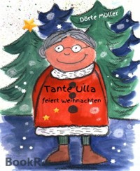 Tante Ulla feiert Weihnachten - Dörte Müller - E-Book