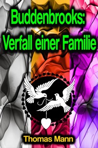 Buddenbrooks: Verfall einer Familie - Thomas Mann - E-Book