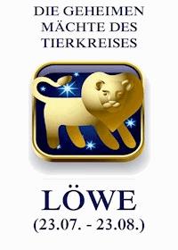 Die geheimen Mächte des Tierkreises - Der Löwe - Jürgen Beck - E-Book