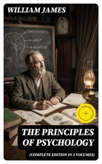 THE PRINCIPLES OF PSYCHOLOGY (Complete Edition In 2 Volumes) - William James - E-Book