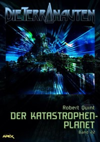 DIE TERRANAUTEN, Band 22: DER KATASTROPHEN-PLANET - Robert Quint - E-Book