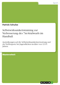 Selbstwirksamkeitstraining zur Verbesserung des 7m-Strafwurfs im Handball - Patrick Schulze - E-Book