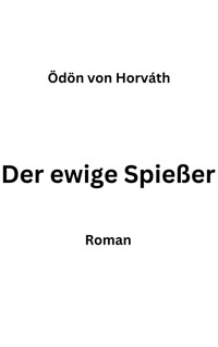 Der ewige Spießer - Ödön von Horváth - E-Book