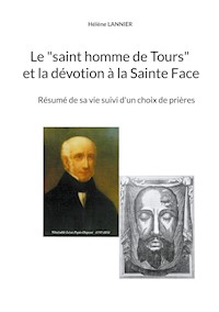 Le "saint homme de Tours" et la dévotion à la sainte Face - Hélène Lannier - E-Book