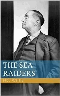 The Sea Raiders - Herbert George Wells - E-Book
