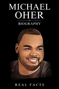 Michael Oher Biography - Real Facts - E-Book