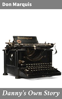 Danny's Own Story - Don Marquis - E-Book