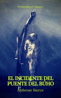 El incidente del Puente del Búho (Prometheus Classics) - Ambrose Bierce - E-Book