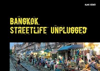 Bangkok - streetlife unplugged - Klaus Seeger - E-Book