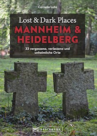 Lost & Dark Places Heidelberg und Mannheim - Cornelia Lohs - E-Book