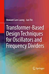 Transformer-Based Design Techniques for Oscillators and Frequency Dividers - Howard Cam Luong - E-Book