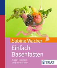 Einfach Basenfasten - Sabine Wacker - E-Book