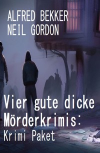 Vier gute dicke Mörderkrimis: Krimi Paket - Alfred Bekker - E-Book