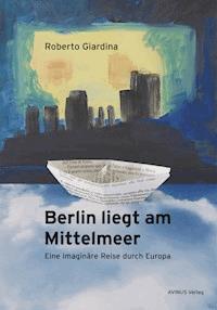 Berlin liegt am Mittelmeer - Roberto Giardina - E-Book
