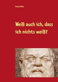 Weiß auch ich, dass ich nichts weiß? - Annrose Niem - E-Book