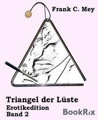 Triangel der Lüste - Band 2 - Frank C. Mey - E-Book
