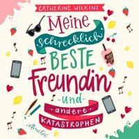 Meine schrecklich beste Freundin und andere Katastrophen (Meine schrecklich beste Freundin 1) - Catherine Wilkins - Hörbuch