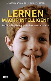 Lernen macht intelligent - Aljoscha Neubauer - E-Book