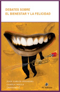 Debates sobre el bienestar y la felicidad - Juan Carlos Oyanedel - E-Book