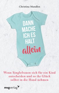 Dann mache ich es halt allein - Christina Mundlos - E-Book