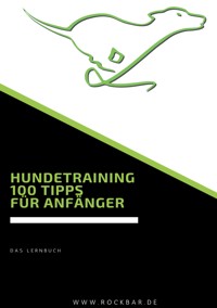 Hundetraining 100 Tipps für Anfänger - Markus Lopian - E-Book