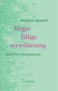 längst fällige verwilderung - Simone Lappert - E-Book