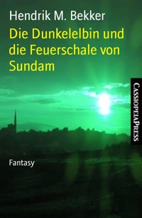 Die Dunkelelbin und die Feuerschale von Sundam - Hendrik M. Bekker - E-Book