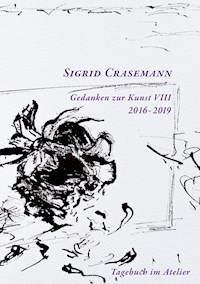 Gedanken zur Kunst 2016-2019 - Sigrid Crasemann - E-Book