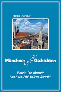 Münchner Stadt-Gschichten: Die Altstadt - Hanka Thiemeier - E-Book